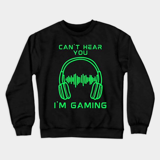 can't hear you i am gaming Crewneck Sweatshirt by debageur